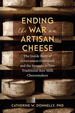 Ending the War on Artisan Cheese Ending the War on Artisan Cheese