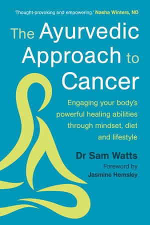 The Ayurvedic Approach to Cancer The Ayurvedic Approach to Cancer