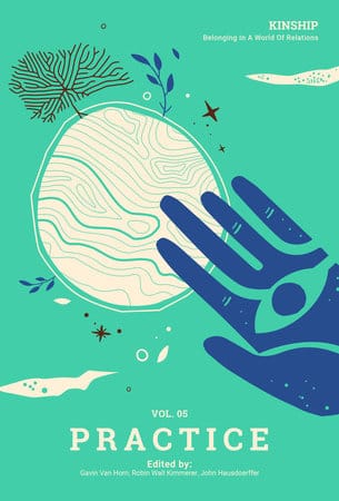 Kinship: Belonging in a World of Relations, Vol. 5 Practice Kinship: Belonging in a World of Relations, Vol. 5 Practice