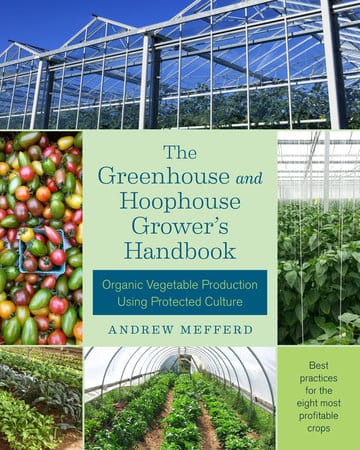 The Greenhouse and Hoophouse Grower's Handbook The Greenhouse and Hoophouse Grower's Handbook